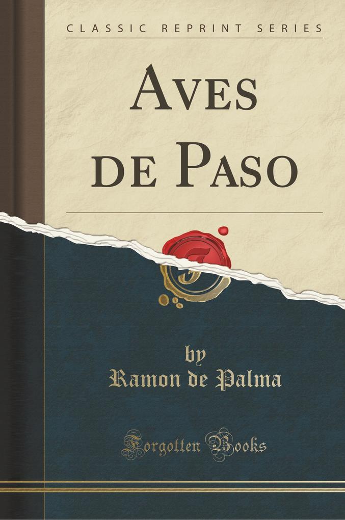 Aves de Paso (Classic Reprint) als Taschenbuch von Ramon de Palma - Forgotten Books