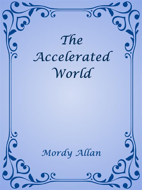 The Accelerated World als eBook von Mordy Allan - Mordy Allan