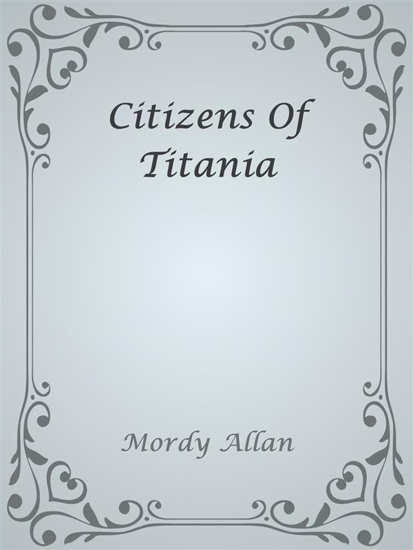 Citizens Of Titania als eBook von Mordy Allan - Mordy Allan