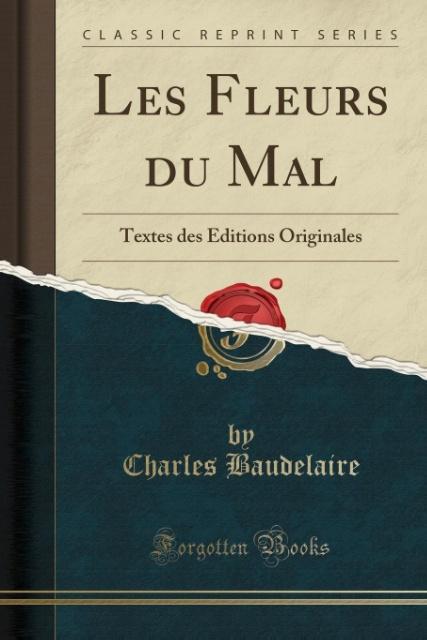 Les Fleurs du Mal: Textes des Éditions Originales (Classic Reprint)