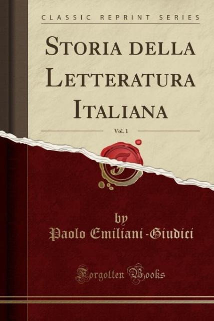 Storia della Letteratura Italiana, Vol. 1 (Classic Reprint)