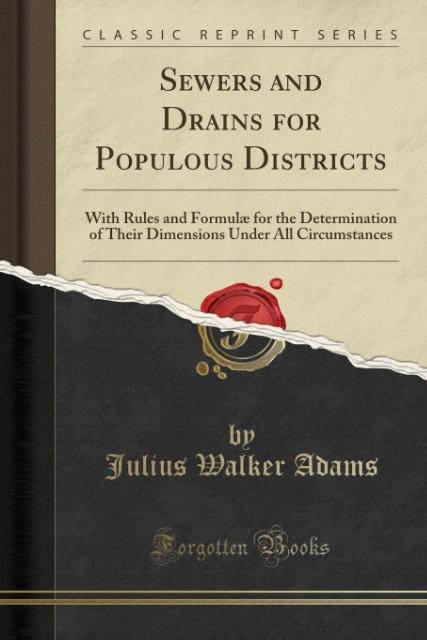 Sewers and Drains for Populous Districts als Taschenbuch von Julius Walker Adams - Forgotten Books