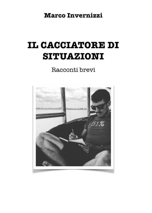 Il cacciatore di situazioni als eBook von Marco Invernizzi - Marco Invernizzi