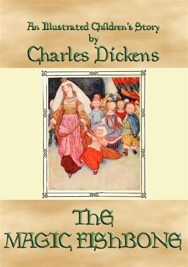 THE MAGIC FISHBONE - an illustrated children´s book by Charles Dickens als eBook von Charles Dickens - Abela Publishing