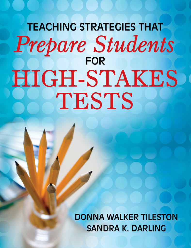 Teaching Strategies That Prepare Students for High-Stakes Tests als eBook von Donna E. Walker Tileston, Sandra K. Darling - SAGE Publications