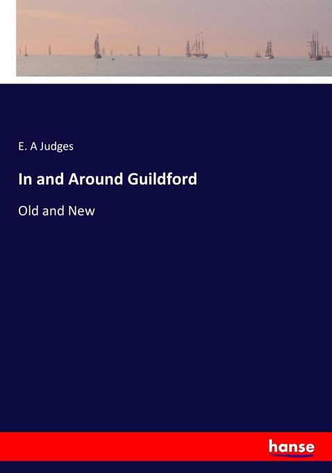 In and Around Guildford als Buch von E. A Judges - Hansebooks