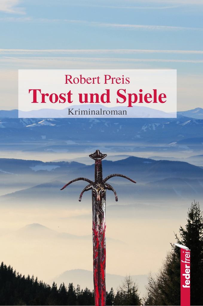 Trost und Spiele: Österreich-Krimi Robert Preis Author