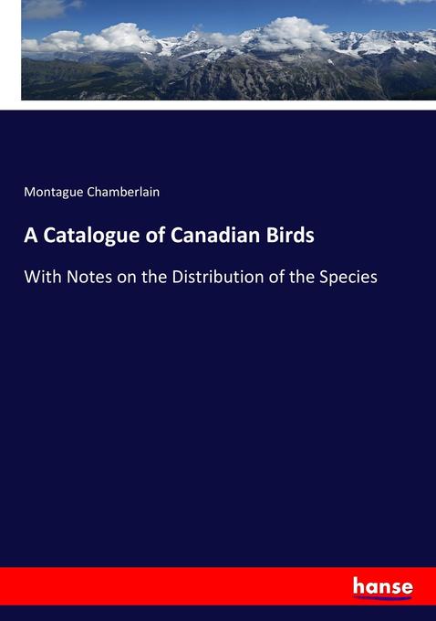 A Catalogue of Canadian Birds als Buch von Montague Chamberlain - Hansebooks
