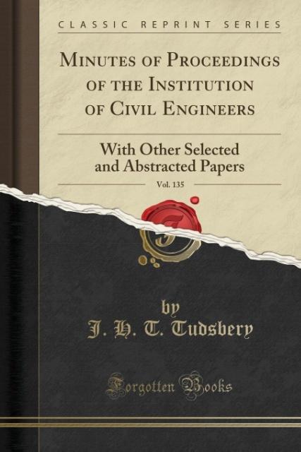 Minutes of Proceedings of the Institution of Civil Engineers, Vol. 135 als Taschenbuch von J. H. T. Tudsbery - Forgotten Books