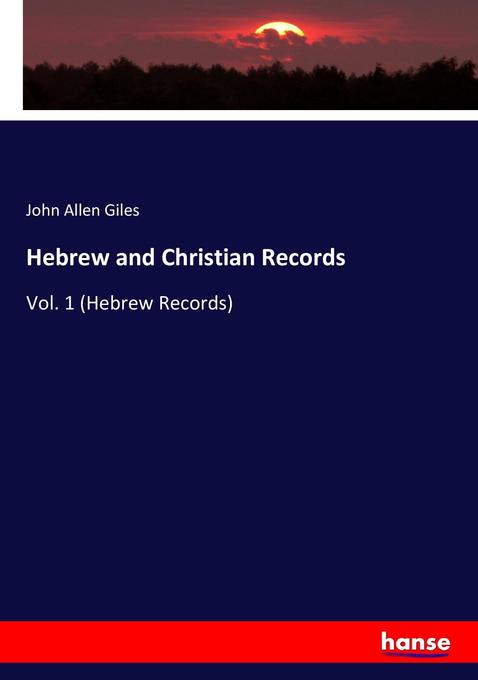 Hebrew and Christian Records als Buch von John Allen Giles - Hansebooks
