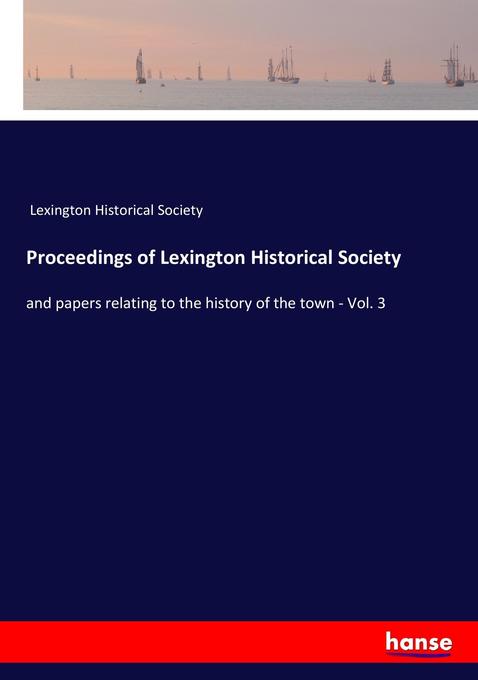 Proceedings of Lexington Historical Society als Buch von Lexington Historical Society - Hansebooks