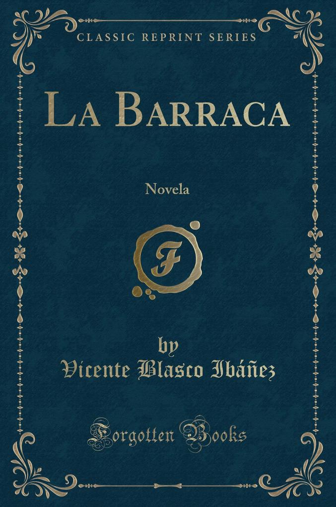 La Barraca: Novela (Classic Reprint)
