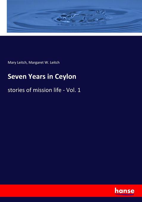 Seven Years in Ceylon als Buch von Mary Leitch, Margaret W. Leitch - Hansebooks