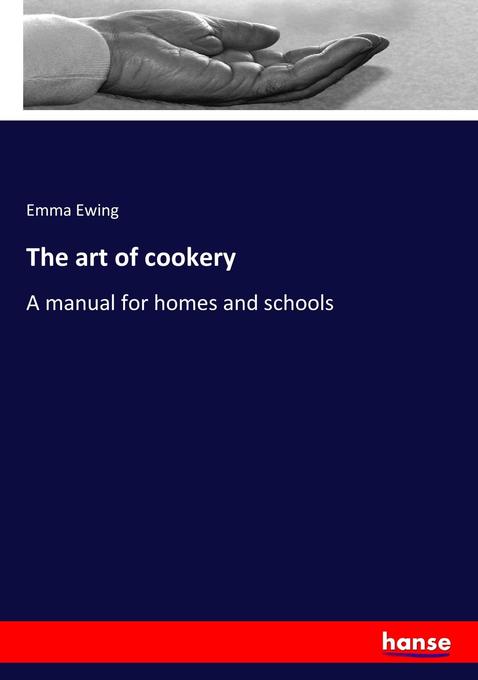 The art of cookery als Buch von Emma Ewing - Hansebooks