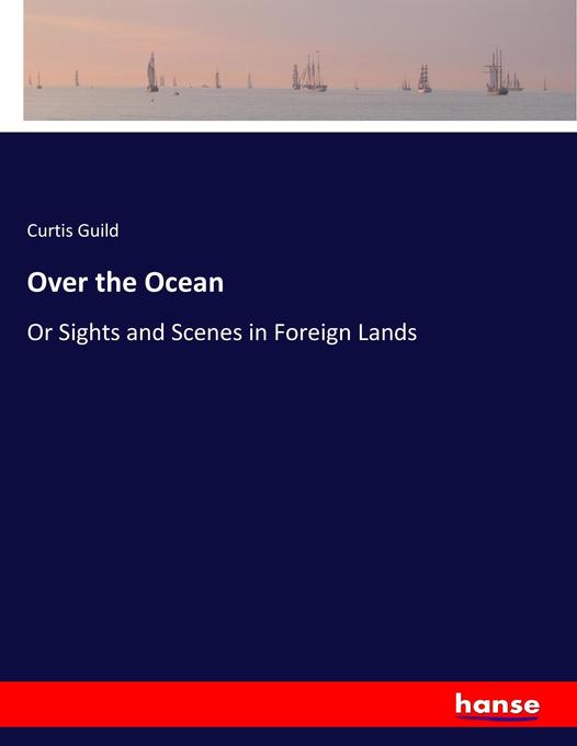Over the Ocean als Buch von Curtis Guild - Hansebooks