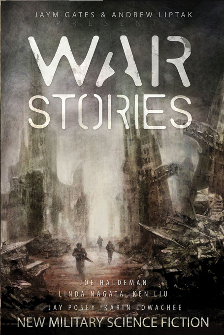 War Stories: New Military Science Fiction als eBook von Andrew Liptak, Jaym Gates - Apex Book Company