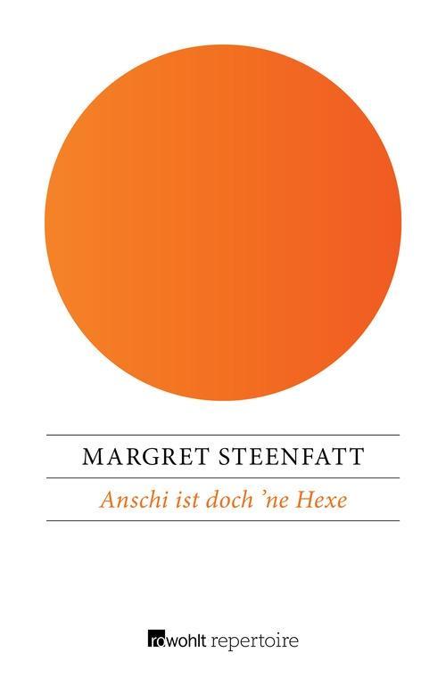 Anschi ist doch 'ne Hexe: Die Geschichte von einer, die sich nichts vormachen läßt Margret Steenfatt Author