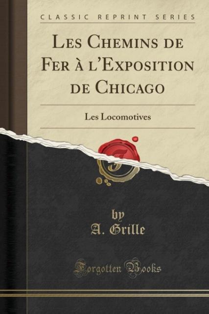Les Chemins de Fer à l´Exposition de Chicago als Taschenbuch von A. Grille