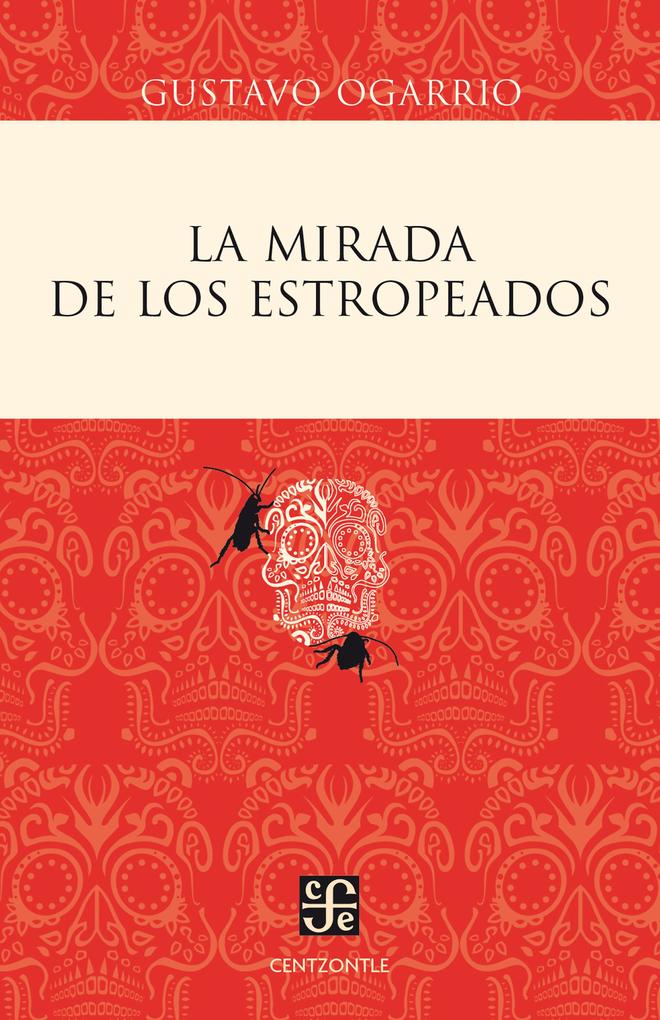 La mirada de los estropeados als eBook von Gustavo Ogarrio - Fondo de Cultura Económica