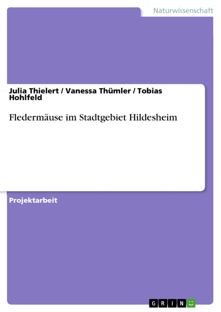Fledermäuse im Stadtgebiet Hildesheim als eBook von Julia Thielert, Vanessa Thümler, Tobias Hohlfeld - GRIN Verlag