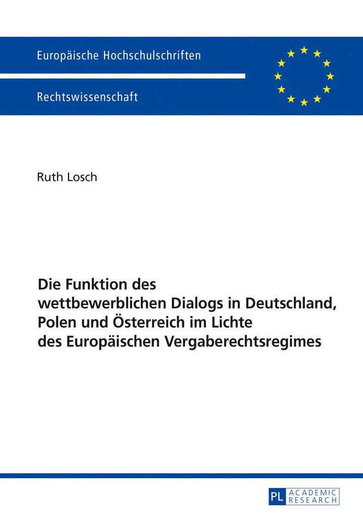 Die Funktion des wettbewerblichen Dialogs in Deutschland Polen und Österreich im Lichte des Europäischen Vergaberechtsregimes