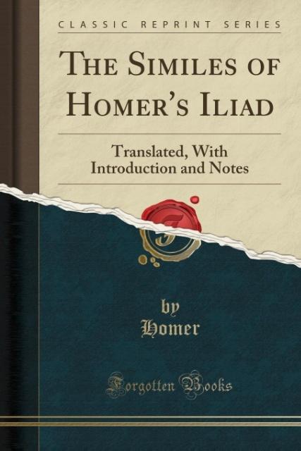 The Similes of Homer´s Iliad als Taschenbuch von Homer Homer - Forgotten Books