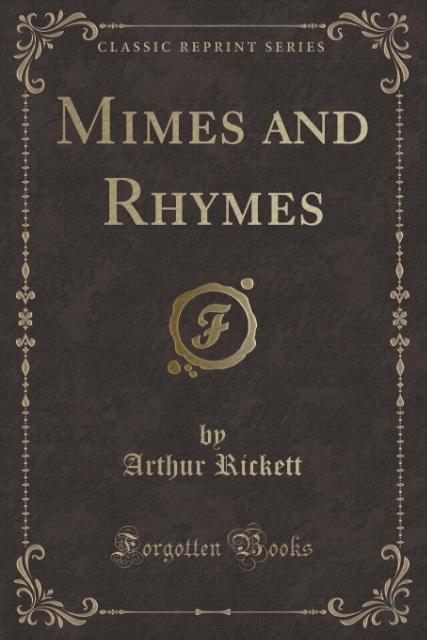 Mimes and Rhymes (Classic Reprint) als Taschenbuch von Arthur Rickett - Forgotten Books