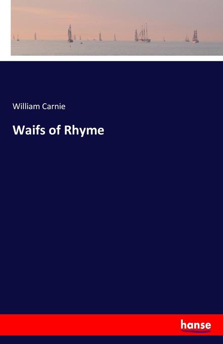Waifs of Rhyme als Buch von William Carnie - Hansebooks