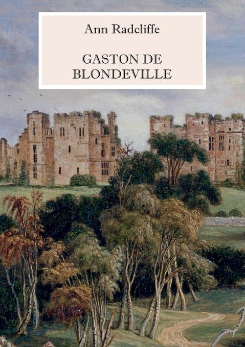 Gaston de Blondeville als Buch von Ann Radcliffe - Books on Demand