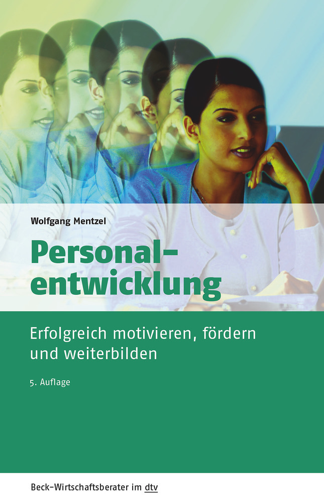Personalentwicklung: Wie Sie Ihre Mitarbeiter erfolgreich motivieren, fördern und weiterbilden (Beck-Wirtschaftsberater im dtv 50959) (German Edition)