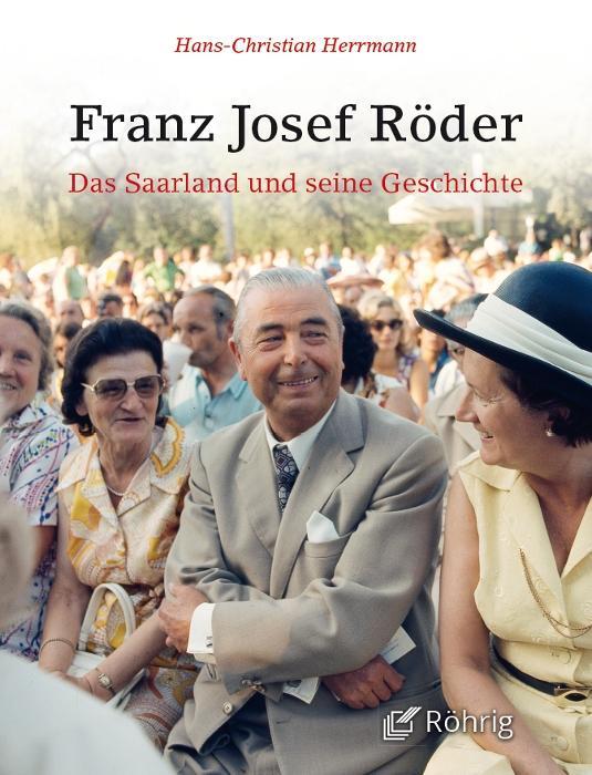 Franz Josef Röder: Das Saarland und seine Geschichte