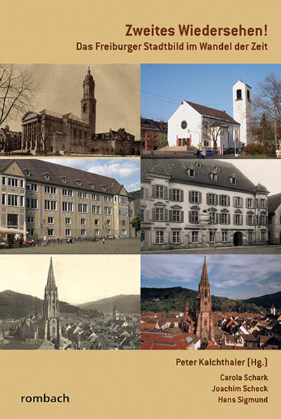 Zweites Wiedersehen!: Das Freiburger Stadtbild im Wandel der Zeit