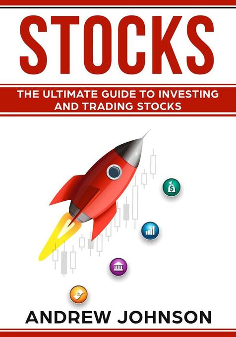 Stocks: The Ultimate Guide to Investing and Trading Stocks: Getting an Edge with Trading Stocks Andrew Johnson Author