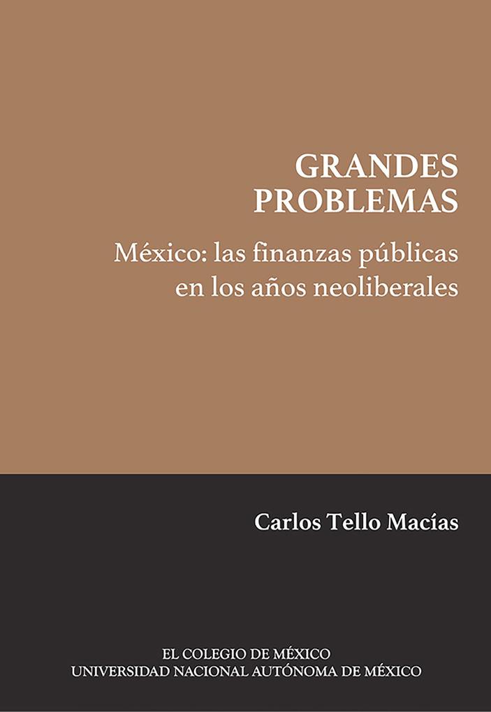 México: las finanzas públicas en los años neoliberales Carlos Tello Macías Author