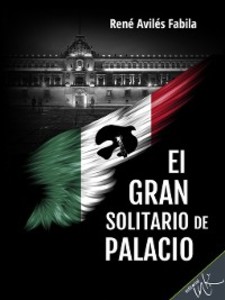El gran solitario de Palacio als eBook von René Avilés Fabila