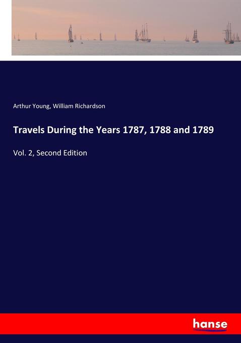 Travels During the Years 1787 1788 and 1789