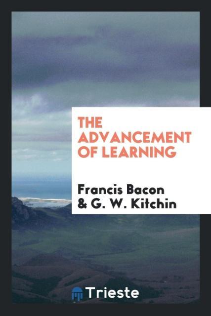The advancement of learning als Taschenbuch von Francis Bacon, G. W. Kitchin - Trieste Publishing