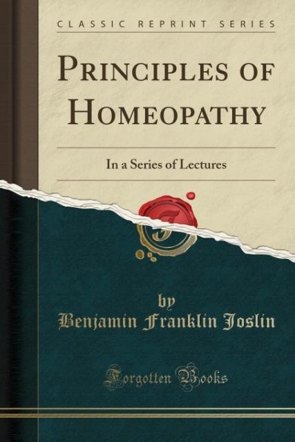 Principles of Homeopathy als Taschenbuch von Benjamin Franklin Joslin - Forgotten Books