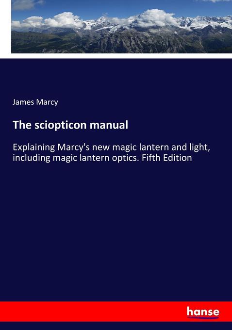 The sciopticon manual als Buch von James Marcy - Hansebooks