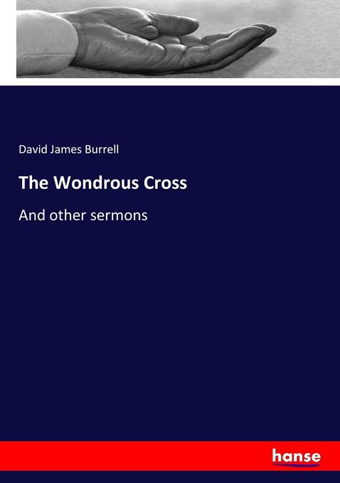 The Wondrous Cross als Buch von David James Burrell - Hansebooks