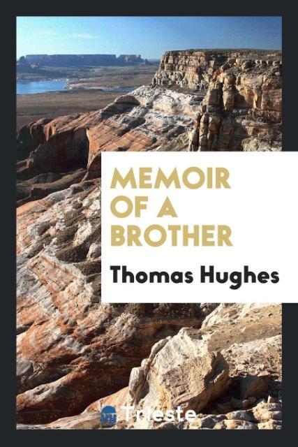 Memoir of a brother als Taschenbuch von Thomas Hughes - Trieste Publishing