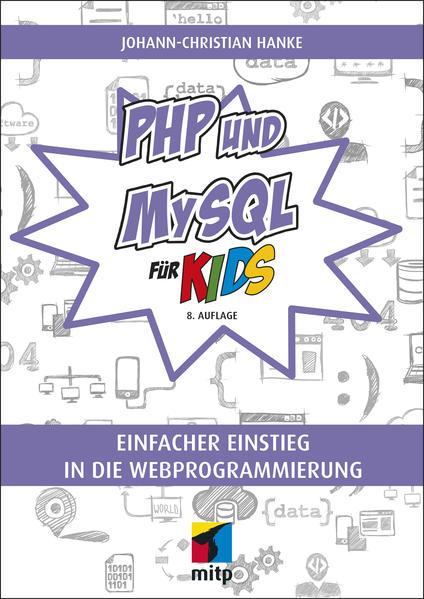 PHP und MySQL für Kids (mitp für Kids): Einfacher Einstieg in die Webprogrammierung