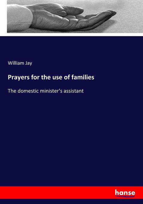 Prayers for the use of families als Buch von William Jay - Hansebooks