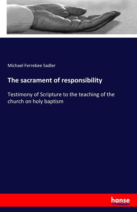 The sacrament of responsibility als Buch von Michael Ferrebee Sadler - Hansebooks