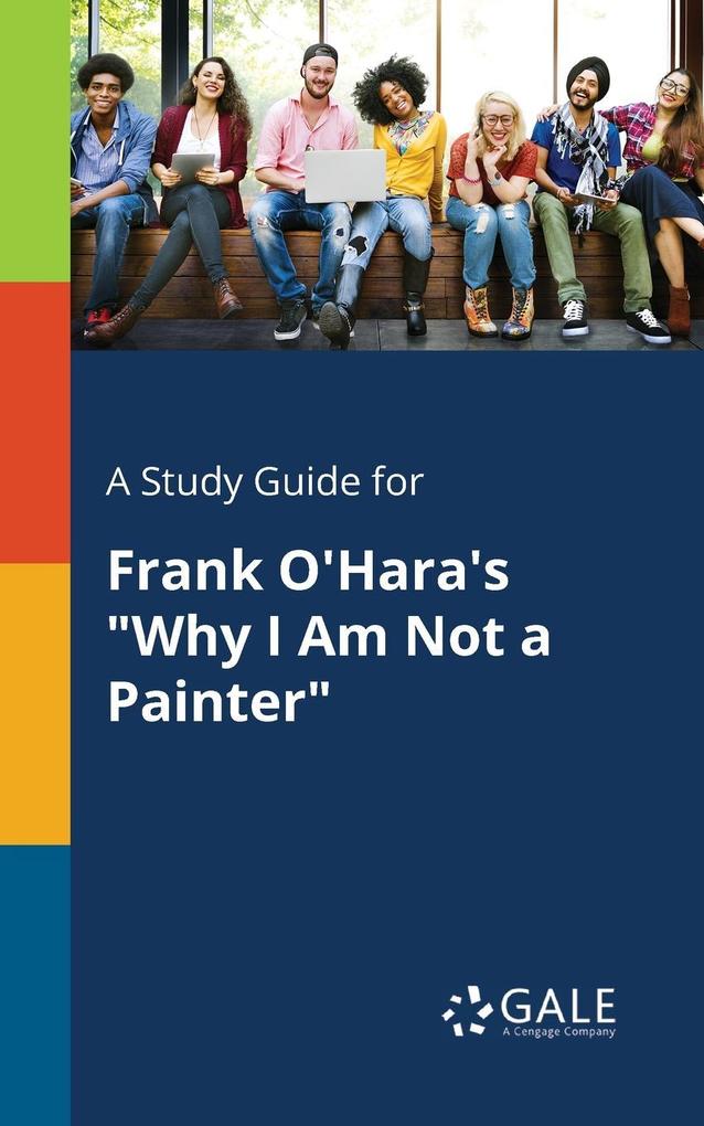 A Study Guide for Frank O'Hara's "Why I Am Not a Painter"