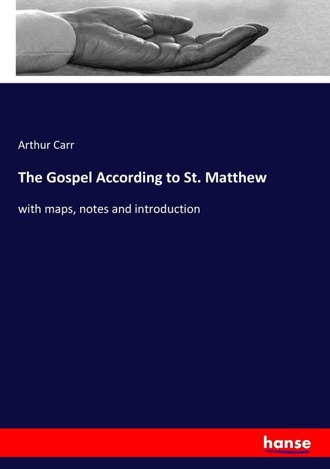 The Gospel According to St. Matthew als Buch von Arthur Carr - Hansebooks