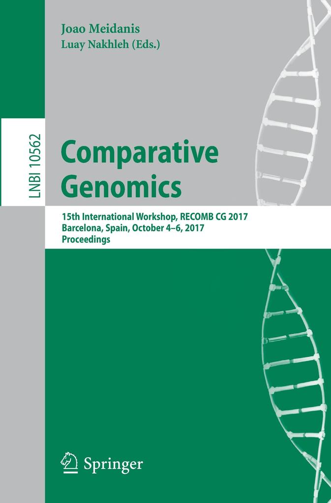 Comparative Genomics: 15th International Workshop, RECOMB CG 2017, Barcelona, Spain, October 4-6, 2017, Proceedings Joao Meidanis Editor