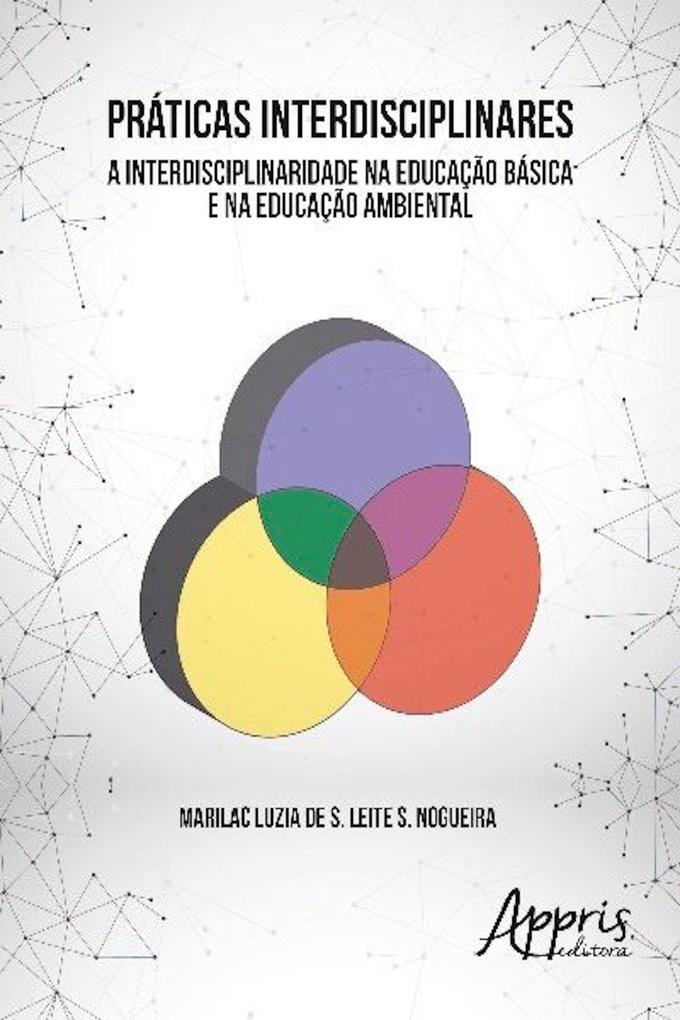 Práticas interdisciplinares als eBook von Marilac Luzia de S. Leite S. Nogueira - Editora Appris