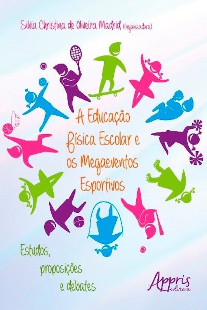 A educação física escolar e os megaeventos esportivos als eBook von Silvia Christina de Oliveira Madrid - Editora Appris