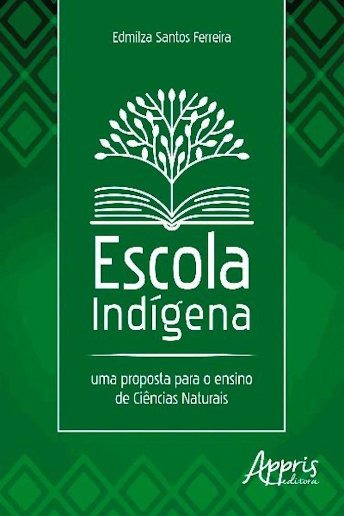 Escola indígena: uma proposta para o ensino de ciências naturais Edmilza Santos Ferreira Author